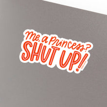 Load image into Gallery viewer, Me, A Princess? Decal Sticker