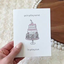 Load image into Gallery viewer, "You're Getting Married. I'm Getting Drunk" Wedding Card