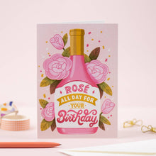 Load image into Gallery viewer, Rosé All Day | Birthday Card | Greeting Card | Celebration
