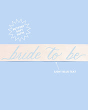 Load image into Gallery viewer, Bride To Be Sash | something blue bridal shower bachelorette
