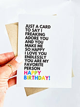 Load image into Gallery viewer, I Love You So Much You're My Favorite Person Birthday Card