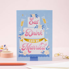 Load image into Gallery viewer, Eat Drink and Be Married | Wedding Greeting Card | Congrats