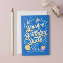 Load image into Gallery viewer, Birthday Dude | Birthday Card For Him | Male Birthday | Teen