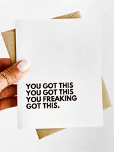 Load image into Gallery viewer, You Got This You Freaking Got This Encouragement Card
