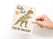 Load image into Gallery viewer, Holy Shit You’re Ancient Dinosaur Greeting Card
