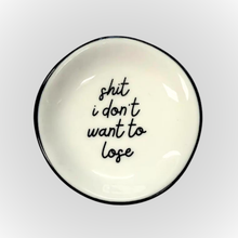 Load image into Gallery viewer, Shit I Don't Want To Lose - Ring Dish
