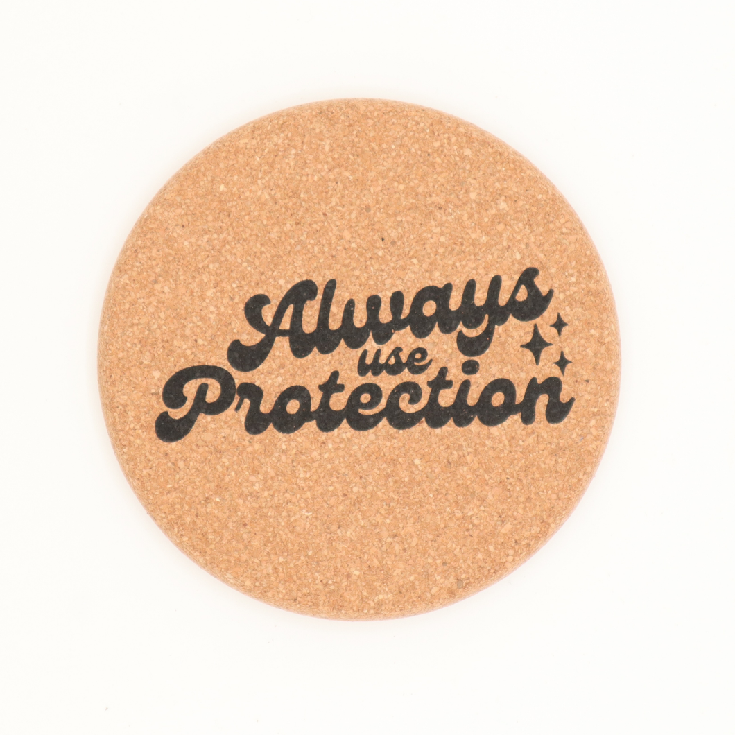 Always Use Protection - Cork Coaster