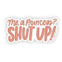 Load image into Gallery viewer, Me, A Princess? Decal Sticker
