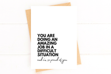 Load image into Gallery viewer, Doing an Amazing Job In a Difficult Situation Support Card
