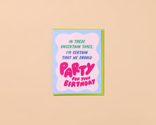 Load image into Gallery viewer, Birthday Card by Your Gal Kiwi—Uncertain Times (Let's Party)
