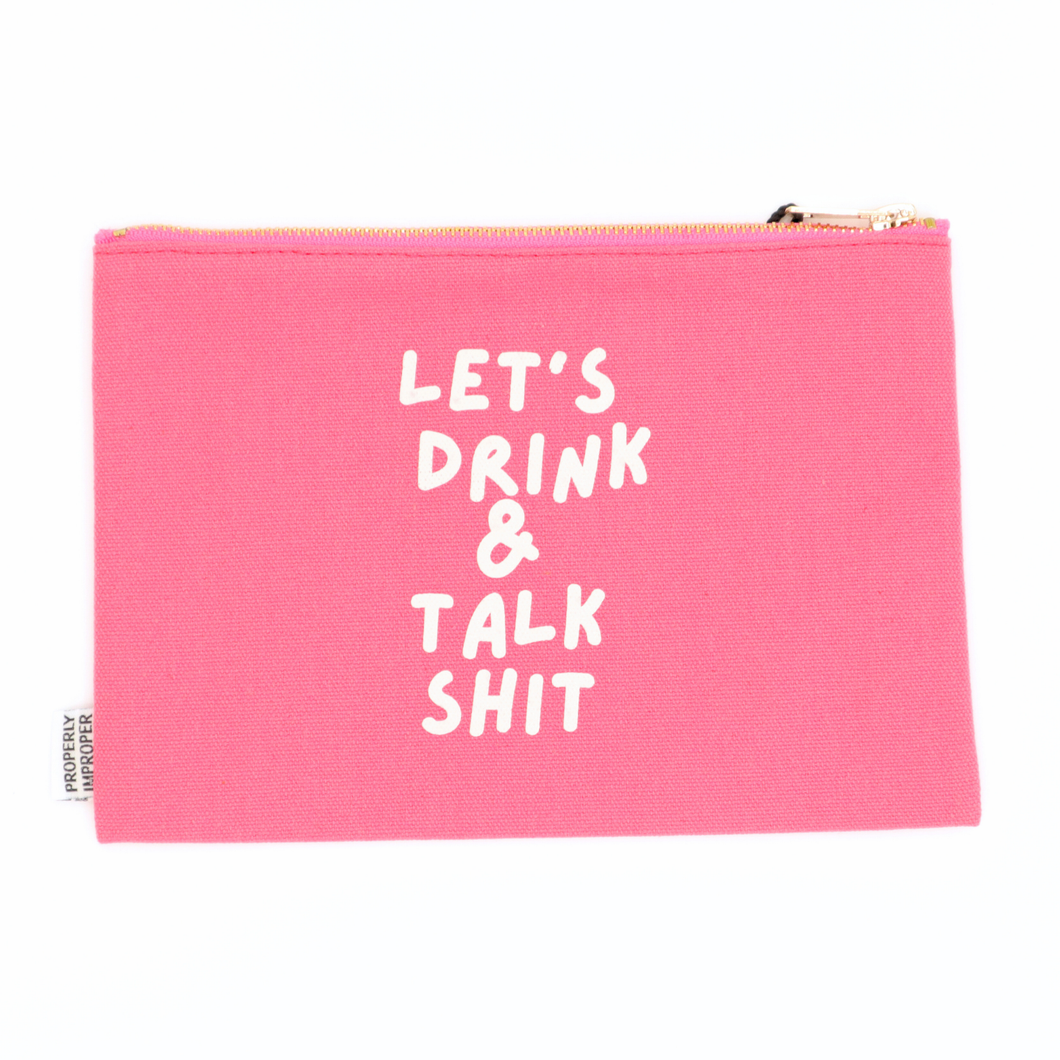 Let's Drink And Talk Shit - Canvas Pouch