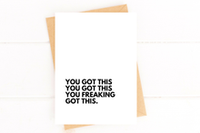 Load image into Gallery viewer, You Got This You Freaking Got This Encouragement Card
