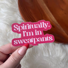 Load image into Gallery viewer, "Spiritually, I'm in sweatpants" Funny Pink Quote Sticker
