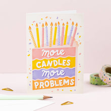 Load image into Gallery viewer, More Candles More Problems | Funny Birthday Card | Greeting

