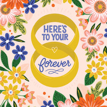 Load image into Gallery viewer, Here’s to Your Forever Wedding Card

